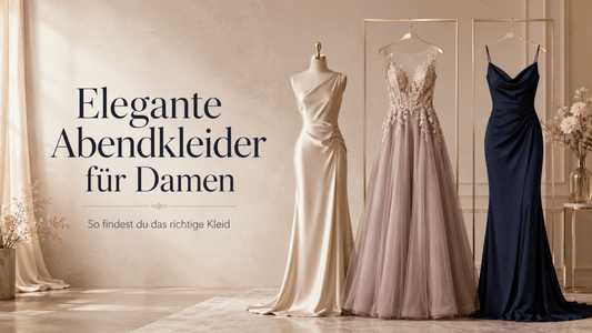 Elegante Abendkleider: So findest du das richtige Abendkleid für dich - Dein Kleiderladen